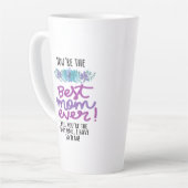 Je bent de beste moeder ooit. Jij bent de enige... Latte Mok (Linkerhoek)