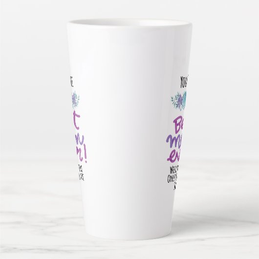 Je bent de beste moeder ooit. Jij bent de enige... Latte Mok (Voorkant)