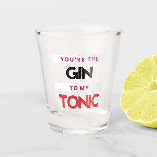 Je bent de Gin van mijn Tonic Shot glass Shot Glas