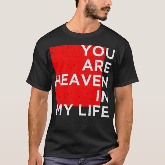 Je bent de hemel in mijn leven t-shirt (Voorkant)