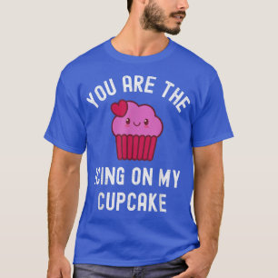 Je bent de Icking op mijn cupcake die Humor Valen T-shirt