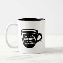 Je bent de karamel van mijn Macchiato grappige kof