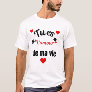 Je bent de liefde van mijn leven. t-shirt