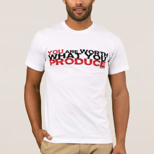 Je bent de moeite waard wat je produceert t-shirt