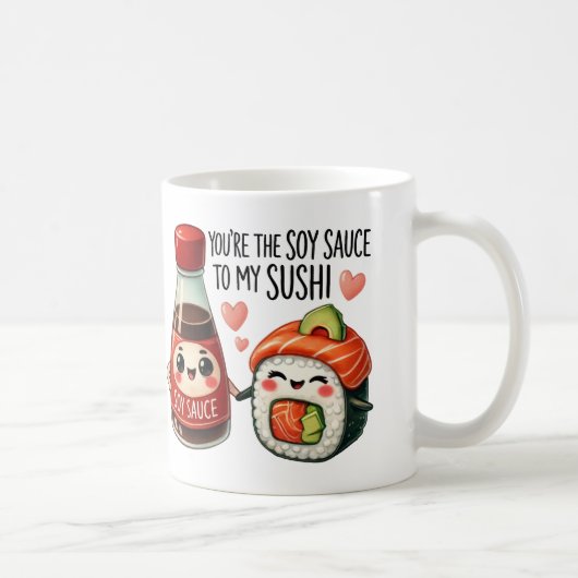Je bent de sojasaus voor mijn sushi - Mok (Rechts)