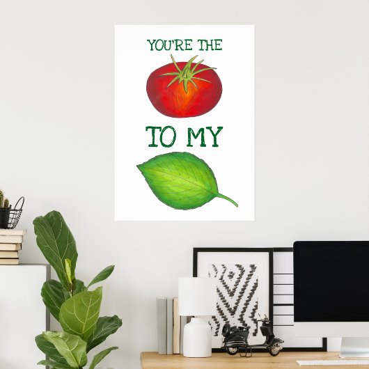 Je bent de tomaat voor mijn Basil Foodie Love Poster (Thuiskantoor)