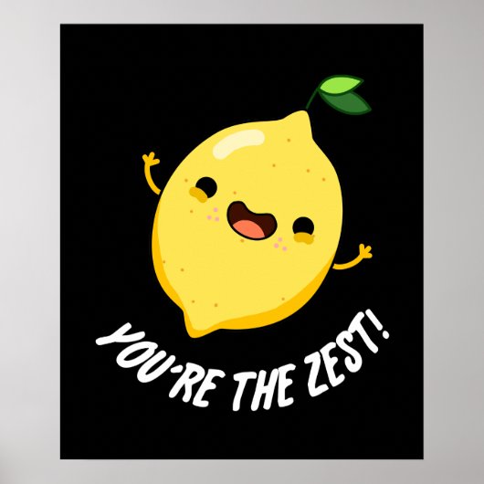 Je bent de Zest Funny Lemon Pun Dark BG Poster (Voorkant)