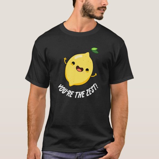 Je bent de Zest Funny Lemon Pun Dark BG T-shirt (Voorkant)