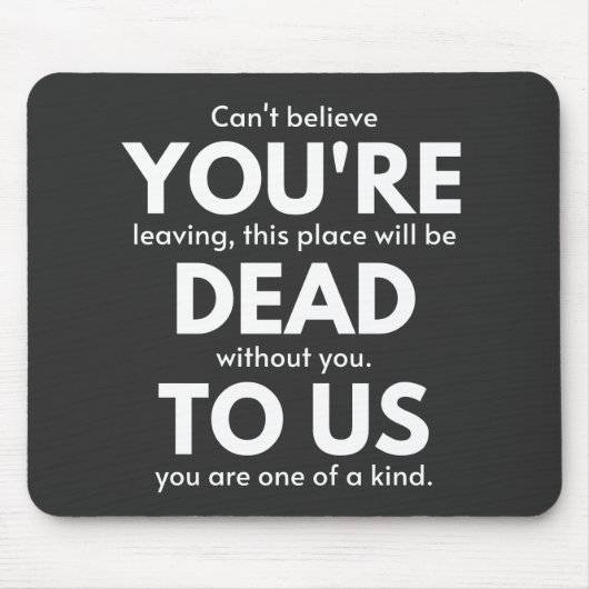 Je bent dood voor ons, collega gaat weg, grappig muismat (Voorkant)