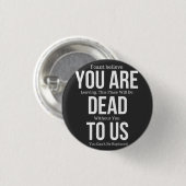 Je bent dood voor ons ronde button 3,2 cm (Voorkant /achterkant)
