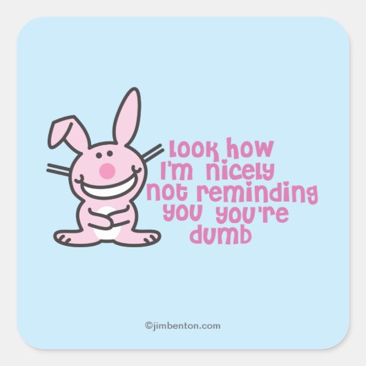 Je bent Dumb Vierkante Sticker (Voorkant)