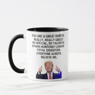 Je bent echt een geweldige jager, echt, Trump Mok