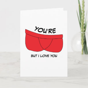 Je bent een broek, maar ik hou van je, Valentijnsd Kaart