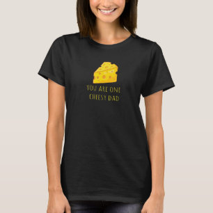 Je bent een Cheesy pa pun pap T-shirt