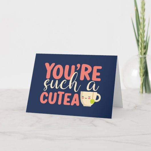 Je bent een Cutea Cute Tea Pun Funny Valentijnsdag Feestdagen Kaart (Voorkant)