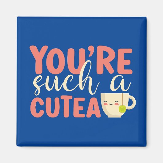 Je bent een Cutea Funny Tea Pun Cute Valentijnsdag Magneet (Voorkant)