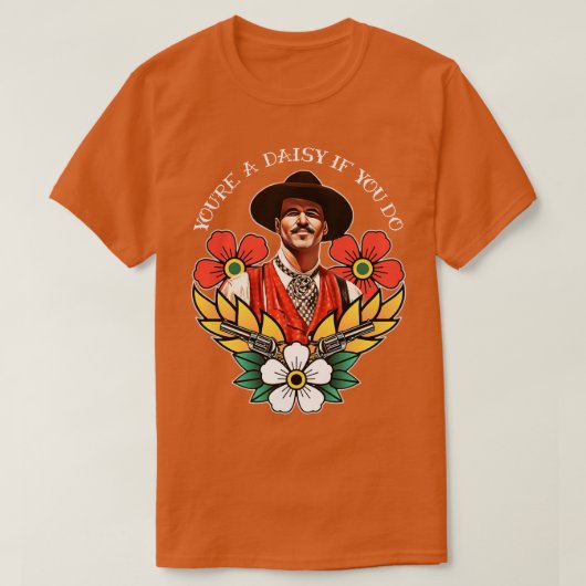 Je bent een Daisy als je dat doet T-shirt (Design voorkant)