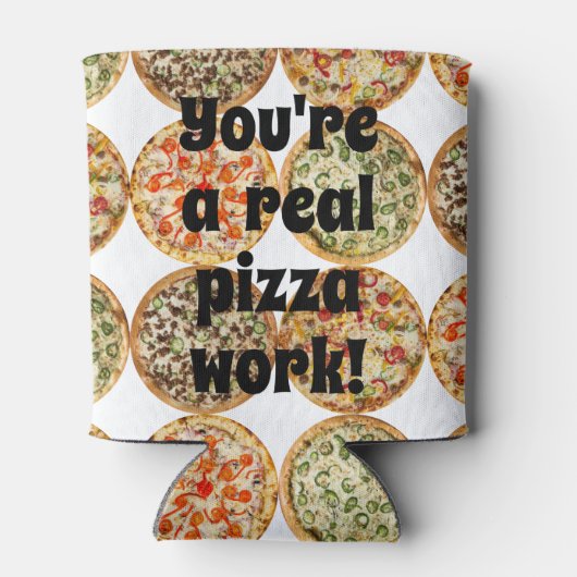 Je bent een echte pizza werk! blikjeskoeler (Achterkant)