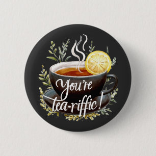 Je bent een echte tea-riffic! Grappige theeliefheb Ronde Button 5,7 Cm