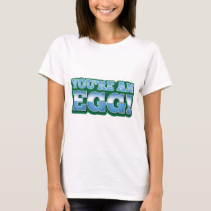 Je bent een EGG! een geweldige kiwi - gezegde T-shirt