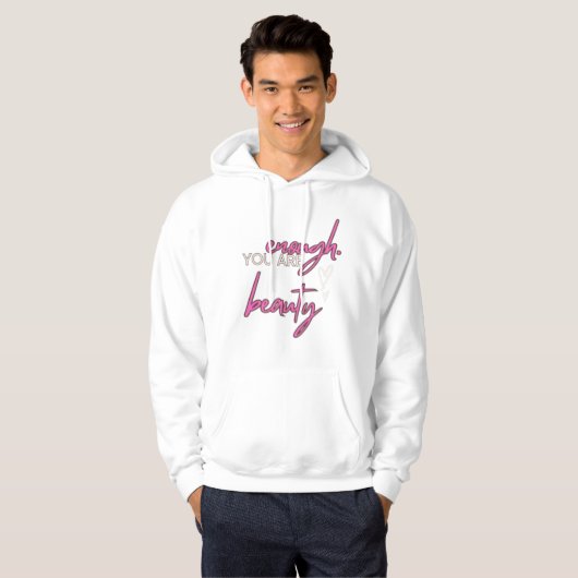 Je bent een genoeg schoonheid hoodie (Voorkant volledig)