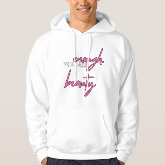 Je bent een genoeg schoonheid hoodie (Voorkant)