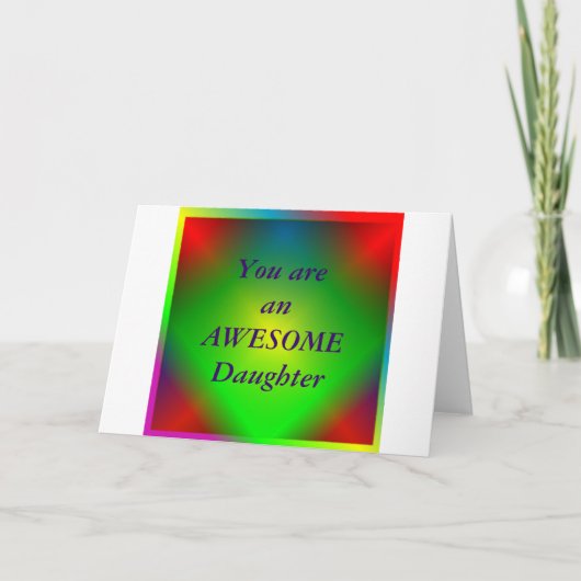 "Je bent een Geweldige Dochter" Wenskaart Kaart (Voorkant)