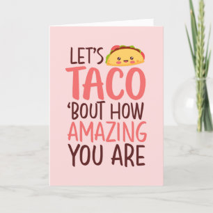 Je bent een geweldige Funny Taco Food Pun Valentij Feestdagen Kaart