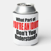 Je bent een Idioot Blikjeskoeler (Blikje Achterkant)