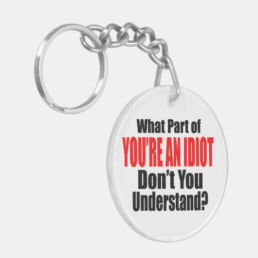 Je bent een Idioot Sleutelhanger (Voorkant Links)