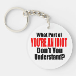 Je bent een Idioot Sleutelhanger