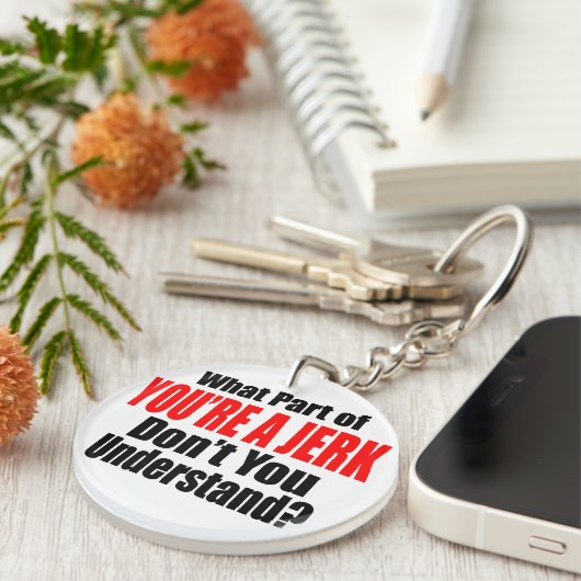 Je bent een Jerk Sleutelhanger (Voorkant Rechts)
