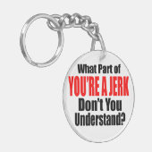 Je bent een Jerk Sleutelhanger (Voorkant Links)