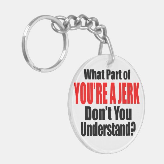 Je bent een Jerk Sleutelhanger (Voorkant Links)