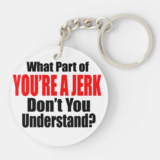 Je bent een Jerk Sleutelhanger (Achterkant)