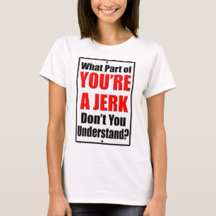 Je bent een Jerk T-shirt