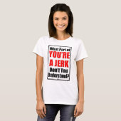 Je bent een Jerk T-shirt (Voorkant volledig)