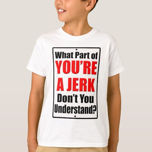 Je bent een Jerk T-shirt (Voorkant)