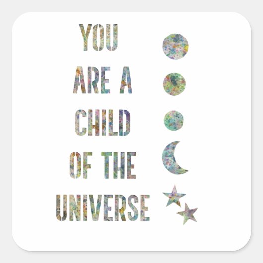 Je bent een kind van het universum vierkante sticker (Voorkant)