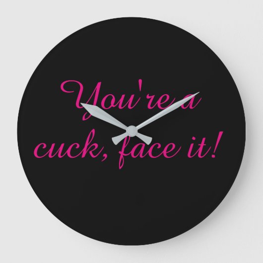 Je bent een klote gezicht. grote klok (Voorkant)
