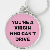 JE BENT EEN MAAGD DIE NIET KAN RIJDEN SLEUTELHANGER (Voorkant)