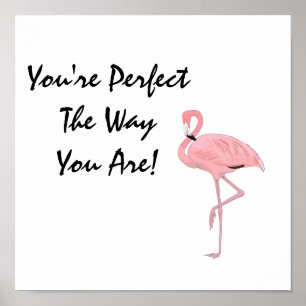 Je bent een perfecte flamingo acceptatie bevestigi poster
