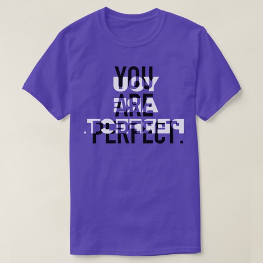 Je bent een perfecte herinnering voor jou en ieder t-shirt (Design voorkant)