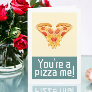 Je bent een pizza me valentijnen humor feestdagen kaart
