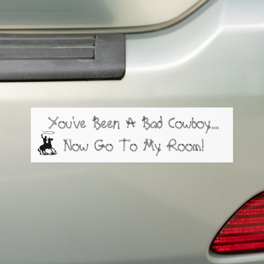 Je bent een slechte cowboy...Nu naar ... Bumpersticker (Op auto)