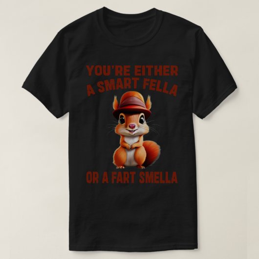 Je bent een slimme kerel of een scheet smella 1 t-shirt (Design voorkant)