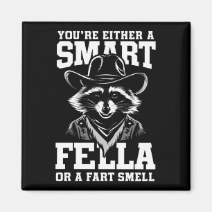 Je bent een slimme kerel of een scheet smella magneet