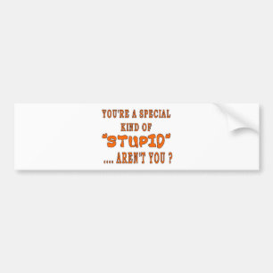 JE BENT EEN SPECIAAL SOORT DOMME BUMPERSTICKER