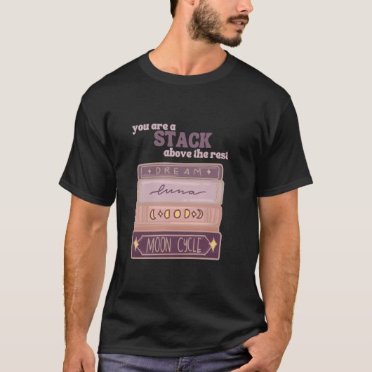 Je Bent Een Stack Boven De Rest Boek Lezer Maan M T-shirt (Voorkant)