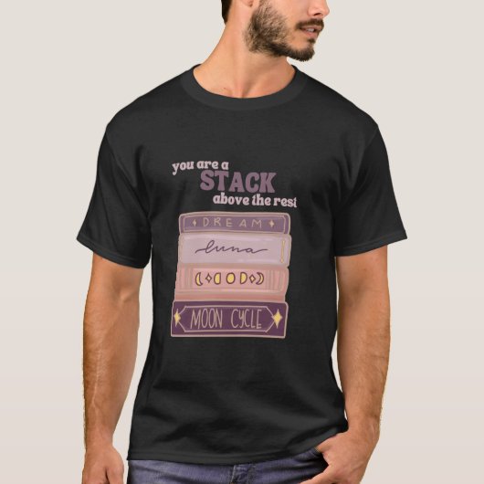 Je Bent Een Stapel Boven De Rest Boek Lezer Maan T-shirt (Voorkant)